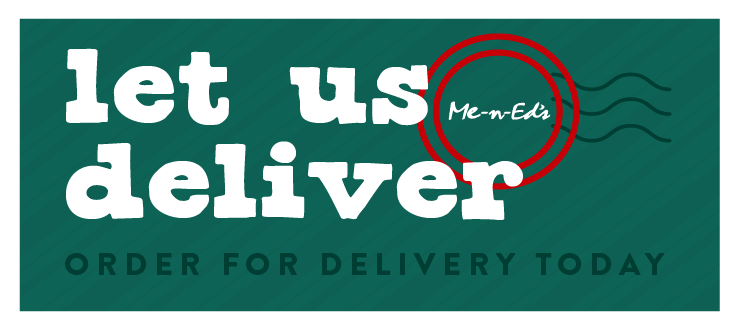 Let us deliver. Order for delivery today. Me-N-Ed's