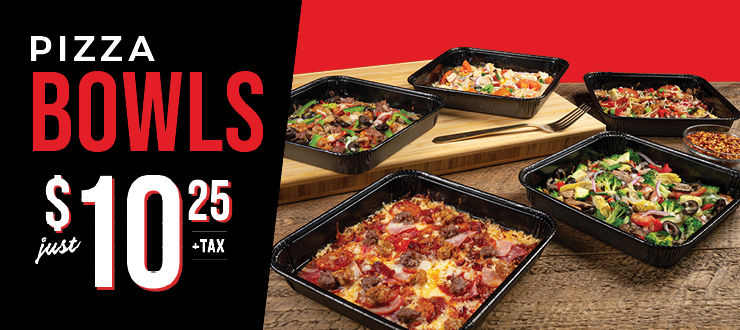 Pizza Bowls just $10.25 + tax