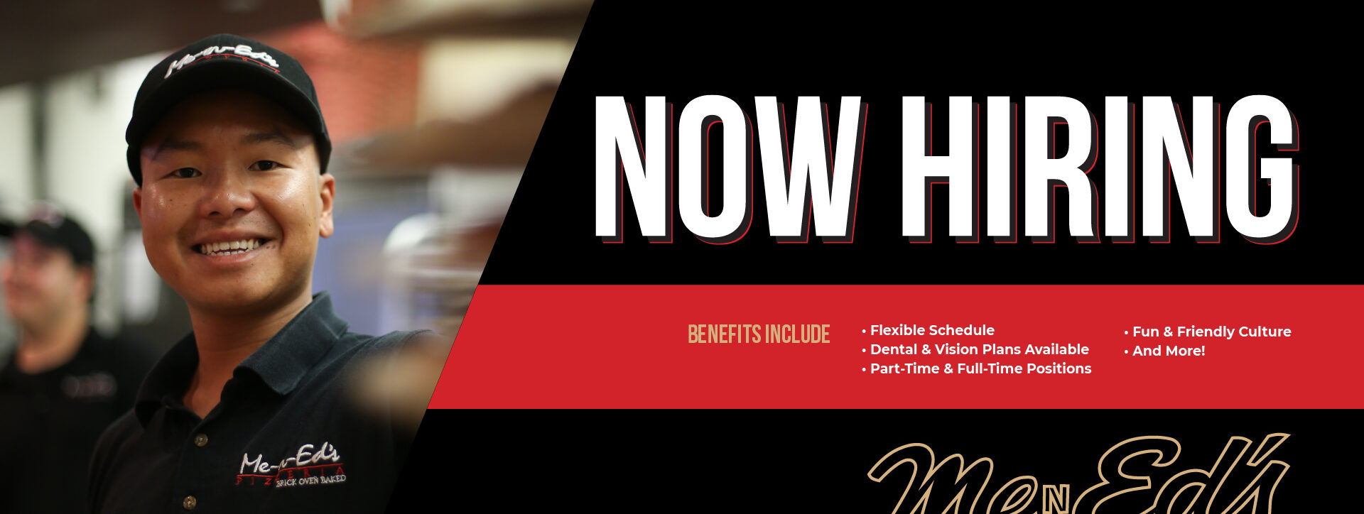 Now Hiring! Benefits include: Flexible Schedule, Dental & Vision Plans Available, Part-Time & Full-Time Positions, Fun & Friendly Culture, And More!