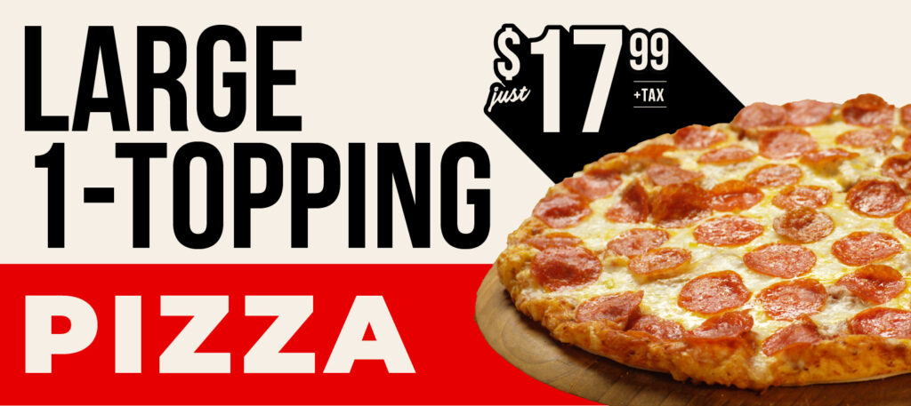 Large 1-topping pizza just $17.99+tax