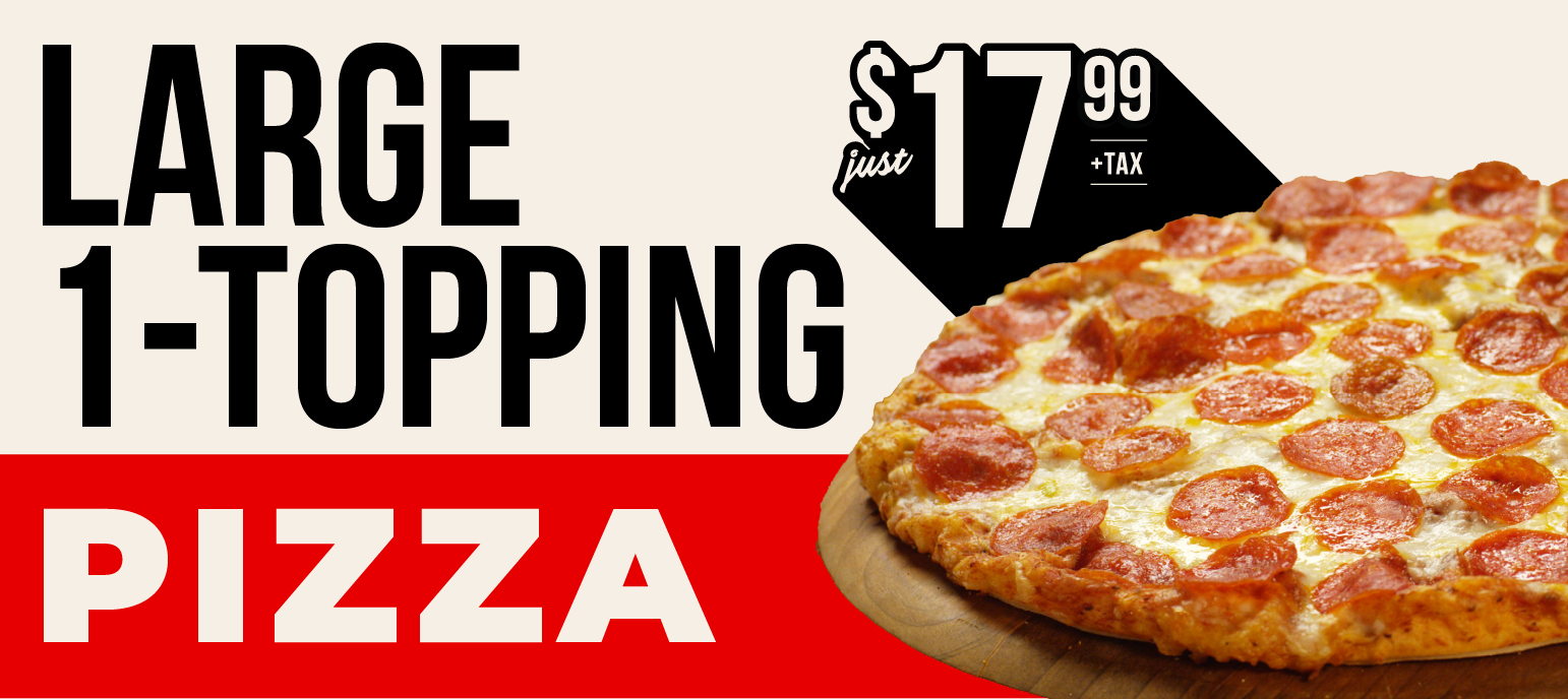 Large 1-topping pizza just $17.99+tax