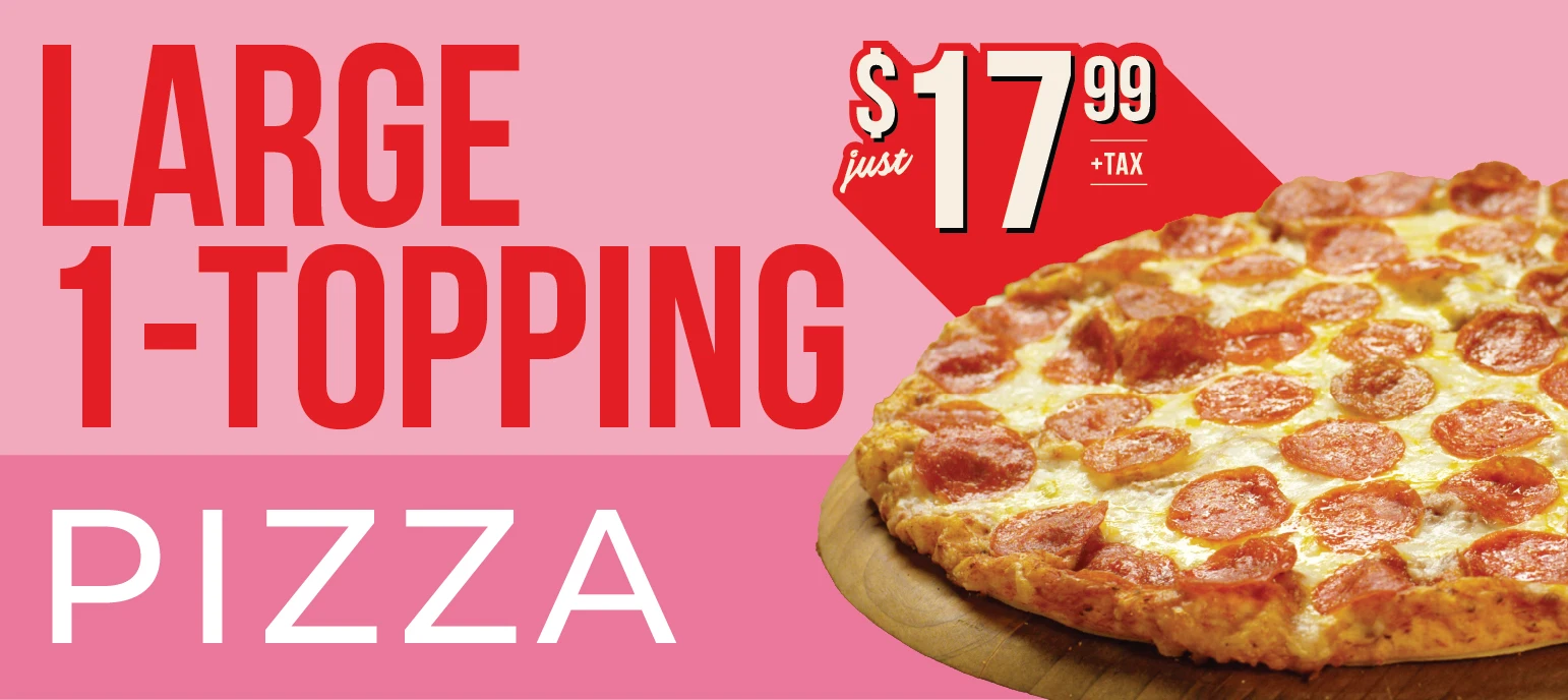 Large 1-topping pizza just $17.99+tax