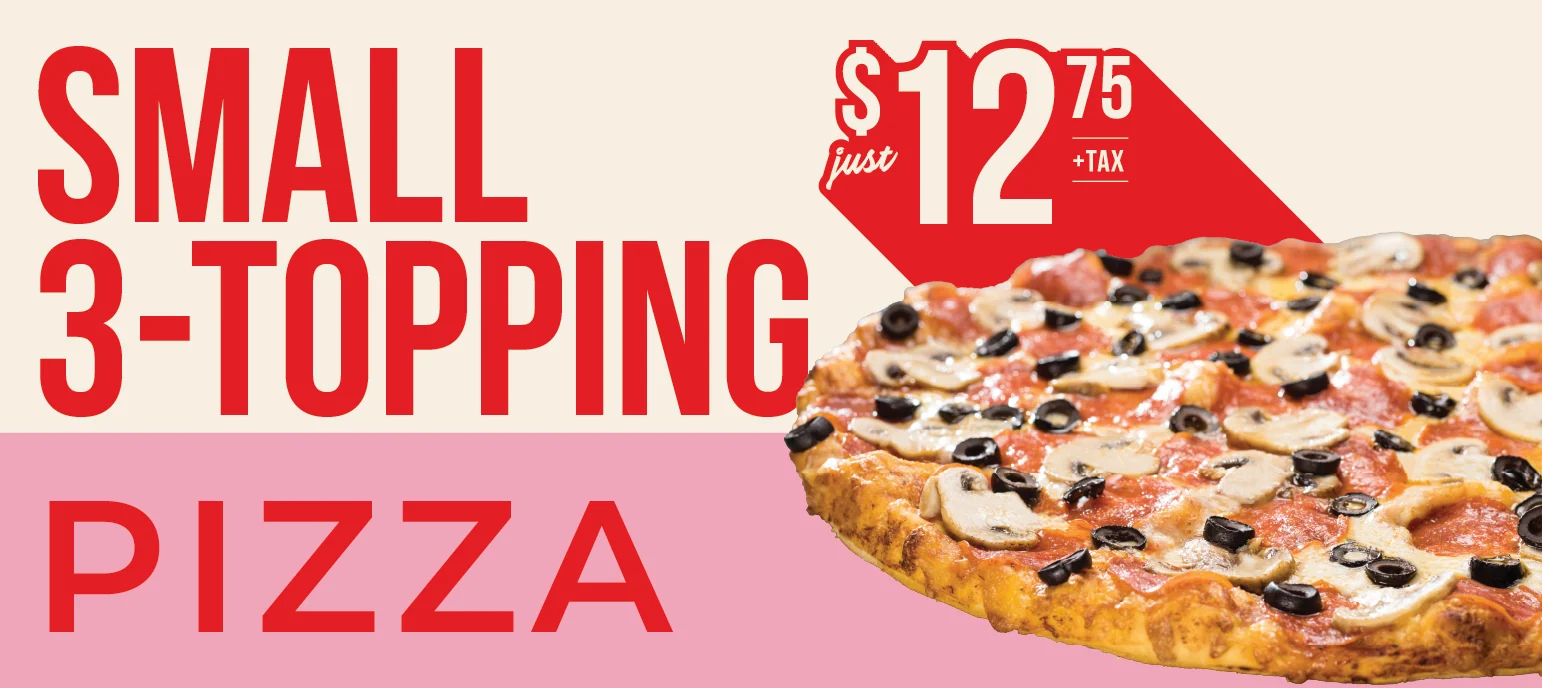 Small 3-topping pizza just 12.75+tax